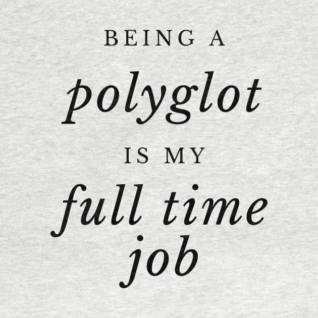 Being a Polyglot is my Full TIme Job by mon-